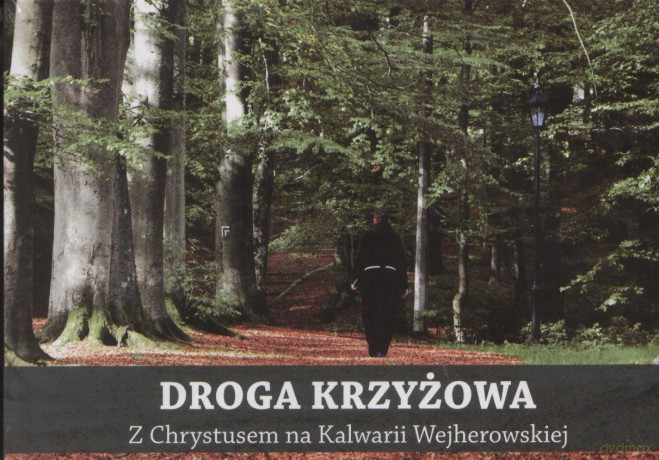 Droga Krzyżowa Z Chrystusem Na Kalwarii Wejherowskiej [KSIĄŻKA]