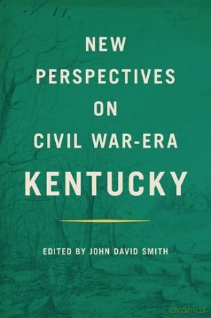 New Perspectives On Civil Warera Kentuck - John Smith [KSIĄŻKA]