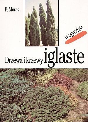 Drzewa i Krzewy iglaste - Muras P. [KSIĄŻKA]
