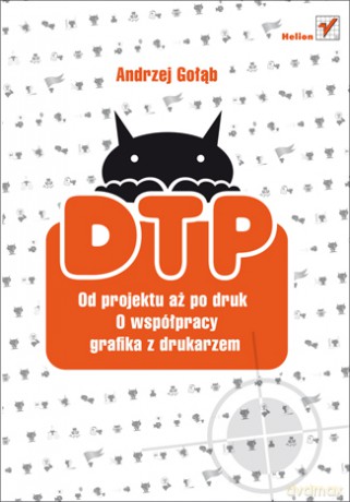 Dtp Od Projektu Aż Po Druk - Gołąb Andrzej [KSIĄŻKA]
