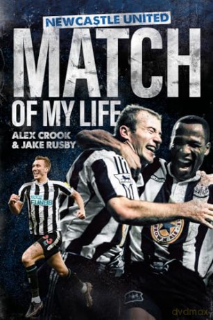 Newcastle United Match Of My Life - Alex Crook [KSIĄŻKA]