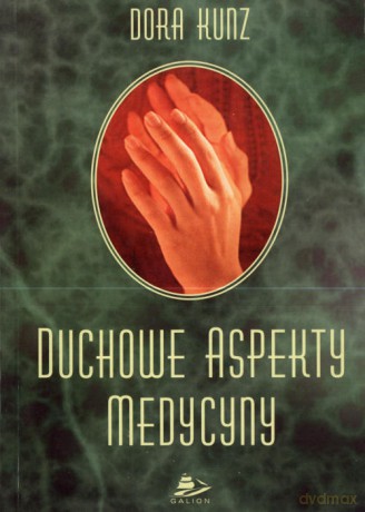 Duchowe Aspekty Medycyny - Kunz Dora [KSIĄŻKA]