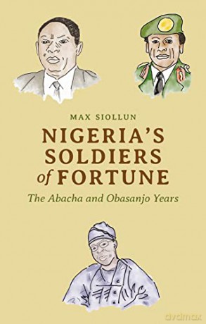 Nigerias Soldiers Of Fortune - Max Siollun [KSIĄŻKA]