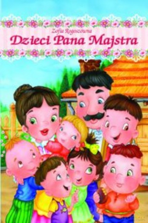 Dzieci Pana Majstra - Rogoszówna Z. [KSIĄŻKA]