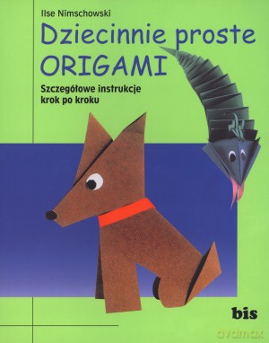 Dziecinnie Proste Origami - Nimschowski Ilse [KSIĄŻKA]