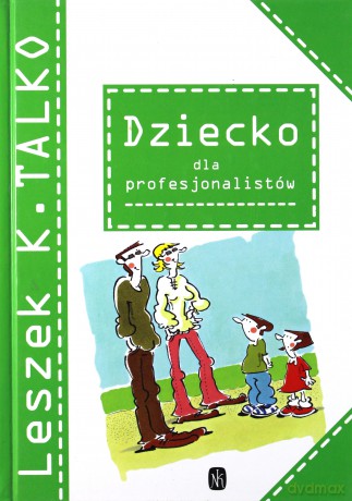 Dziecko Dla Profesjonalistów - Talko Leszek [KSIĄŻKA]