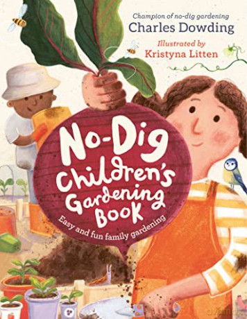 No Dig Childrens Gardening Book - Charles Dowding [KSIĄŻKA]