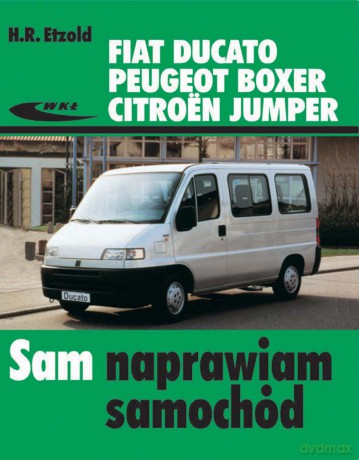 Fiat Ducato Peugeot Boxer Citroen Jumper - Etzold H.R. [KSIĄŻKA]
