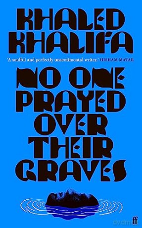 No One Prayed Over Their Graves - Khaled Khalifa [KSIĄŻKA]