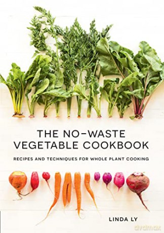 No Waste Vegetable Cookbook - Linda Ly [KSIĄŻKA]