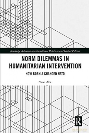 Norm Dilemmas In Humanitarian Interventi - Yuki Abe [KSIĄŻKA]