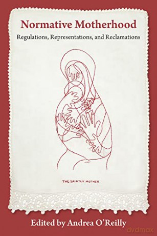 Normative Motherhood - Andrea O'reilly [KSIĄŻKA]