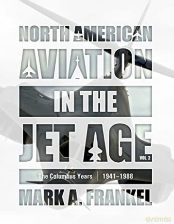 North American Aviation/Jet Age Vol 2 - Mark A Frankel [KSIĄŻKA]