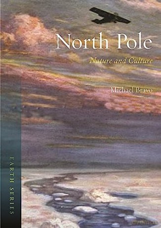 North Pole Nature And Culture - Michael Bravo [KSIĄŻKA]