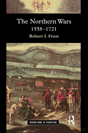 Northern Wars, The. 1558-1721 - Frost Robert I. [KSIĄŻKA]
