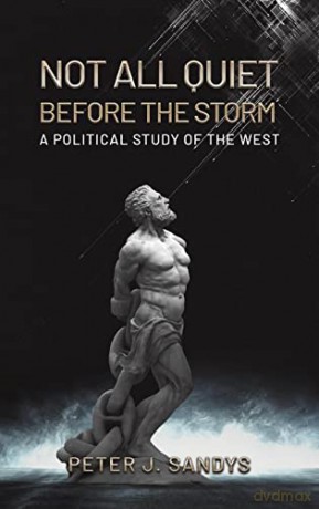 Not All Quiet Before The Storm A Politic - Peter J. Sandys [KSIĄŻKA]