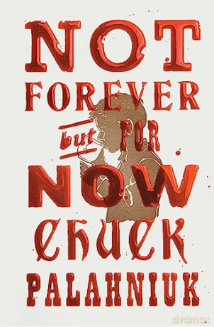 Not Forever But For Now - Chuck Palahniuk [KSIĄŻKA]
