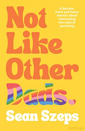 Not Like Other Dads - Sean Szeps [KSIĄŻKA]