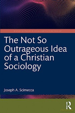 Not So Outrageous Idea Of A Christian So - Joseph A. Scimecca [KSIĄŻKA]