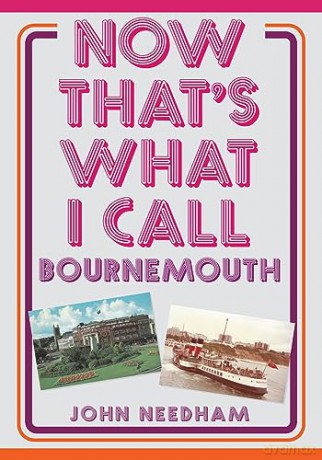 Now Thats What I Call Bournemouth - John Needham [KSIĄŻKA]