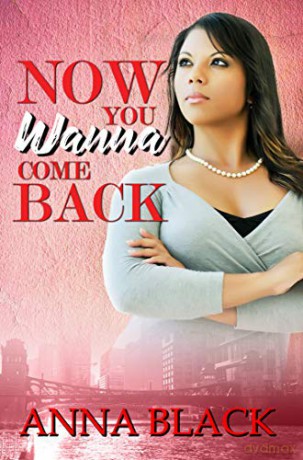 Now You Wanna Come Back - Anna Black [KSIĄŻKA]