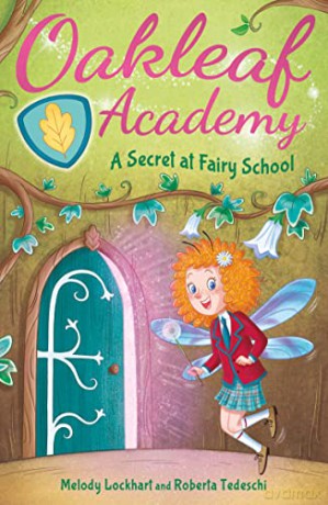 Oakleaf Academy A Secret At Fairy School - Melody Lockhart [KSIĄŻKA]