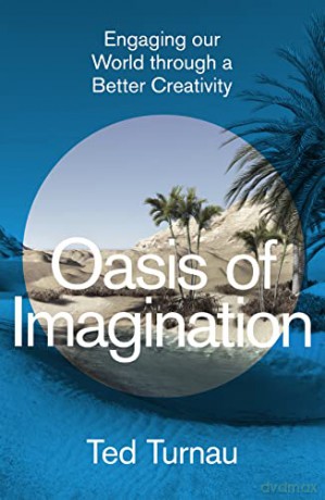 Oasis Of Imagination Engaging Our World [KSIĄŻKA]