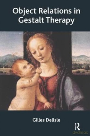 Object Relations In Gestalt Therapy - Gilles Delisle [KSIĄŻKA]
