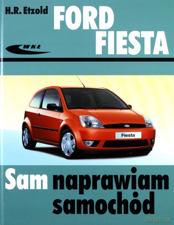 Ford Fiesta Od III 2002 Do VII 2008 - Etzold H.R. [KSIĄŻKA]