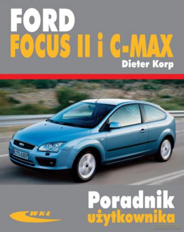 Ford Focus Ii I C-Max Od 2004-2011 - Korp Dieter [KSIĄŻKA]
