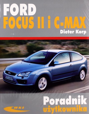 Ford Focus Ii I C-Max Od 2004-2011 - Korp Dieter [KSIĄŻKA]