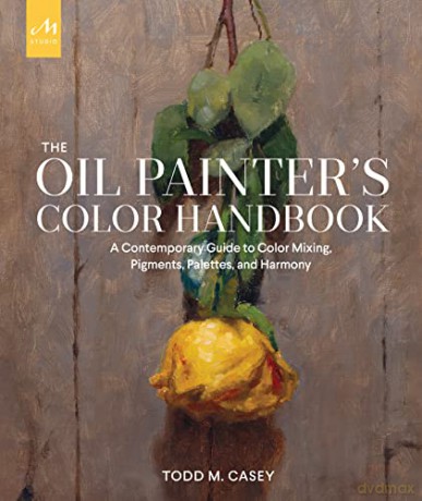 Oil Painters Color Handbook - Todd M Casey [KSIĄŻKA]