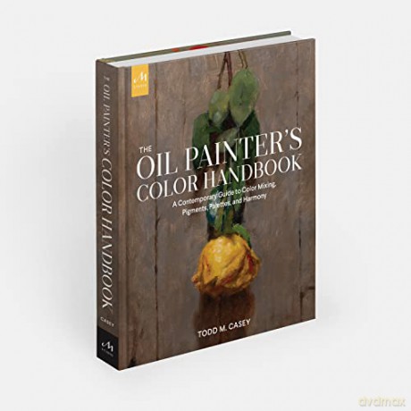 Oil Painters Color Handbook - Todd M Casey [KSIĄŻKA]