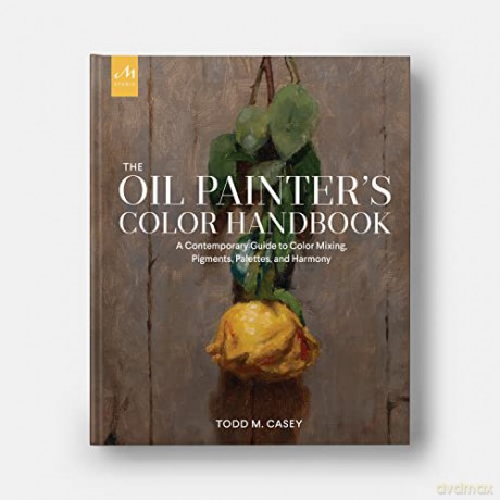 Oil Painters Color Handbook - Todd M Casey [KSIĄŻKA]