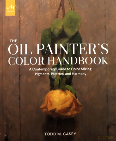 Oil Painters Color Handbook - Todd M Casey [KSIĄŻKA]