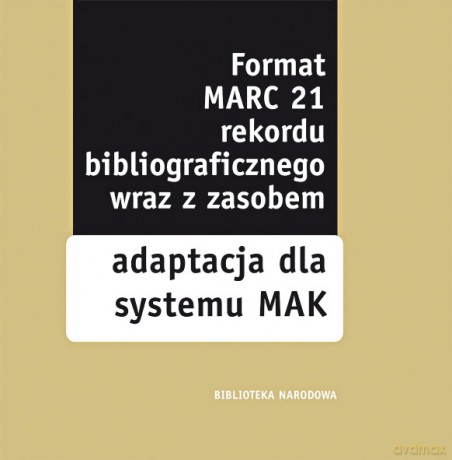 Format Marc 21 Adaptacja Dla Systemów Mak [KSIĄŻKA]