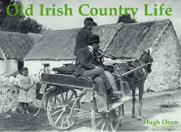 Old Irish Country Life - Hugh Oram [KSIĄŻKA]