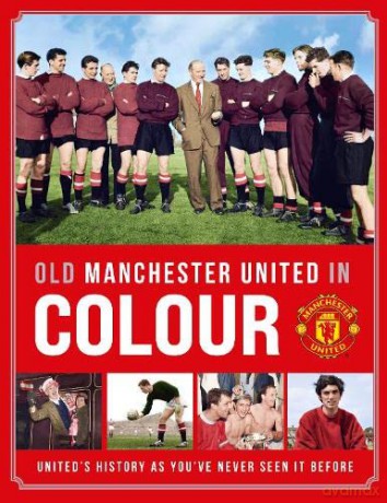 Old Manchester United In Colour - Reach Sport [KSIĄŻKA]
