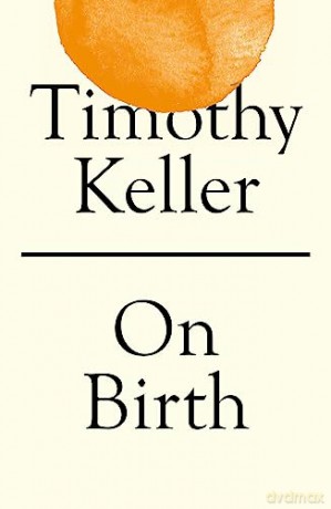 On Birth - Timothy Keller [KSIĄŻKA]
