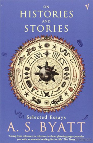 On Histories And Stories - Byatt A S [KSIĄŻKA]