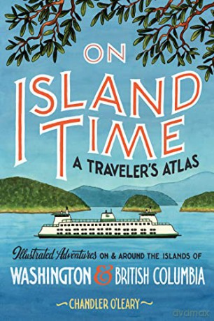 On Island Time A Travelers Atlas - Chandler O'leary [KSIĄŻKA]