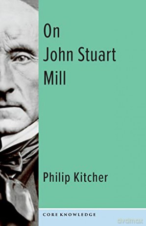 On John Stuart Mill - Philip Kitcher [KSIĄŻKA]