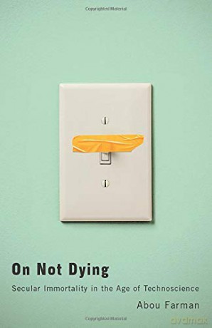 On Not Dying - Abou Farman [KSIĄŻKA]