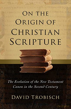 On The Origin Of Christian Scripture - David Trobisch [KSIĄŻKA]