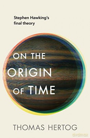 On The Origin Of Time - Thomas Hertog [KSIĄŻKA]