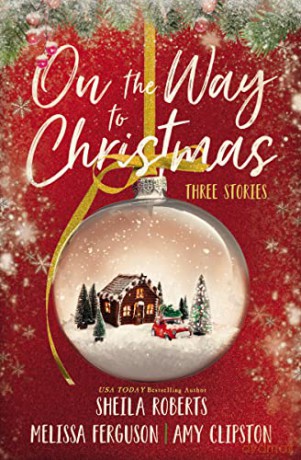 On The Way To Christmas Three Stories - Shelia Roberts [KSIĄŻKA]