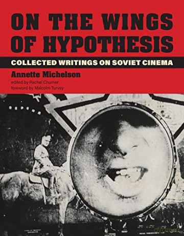 On The Wings Of Hypothesis - Annette Michelson [KSIĄŻKA]