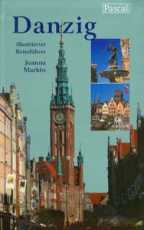 Gdańsk Danzing Przewodnik Ilustrowany - Markin J. [KSIĄŻKA]