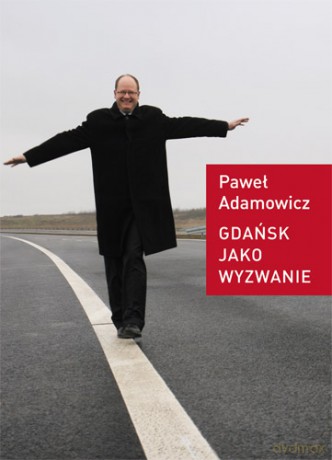 Gdańsk Jako Wyzwanie - Paweł Adamowicz [KSIĄŻKA]