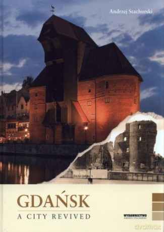 Gdańsk Miasto Odrodzone Wersja Polka - Stachurski Andrzej [KSIĄŻKA]